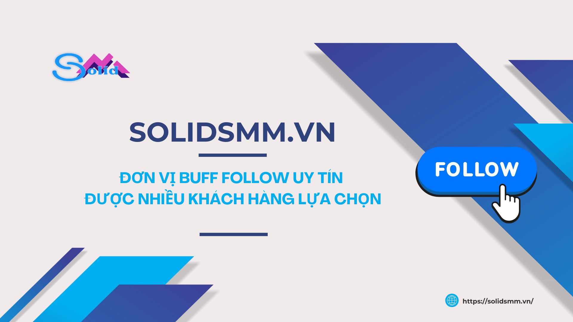 Solidsmm.vn là đơn vị buff follow uy tín được nhiều khách hàng lựa chọn